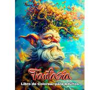 Libro de Colorear de Fantasía para Adultos: 50 Diseños Mágicos con Criaturas Míticas, Dragones Y Hadas - para Relajarse Y dar Rienda Suelta A Tu ... ... de Libros para Colorear Fantasía Mágica)