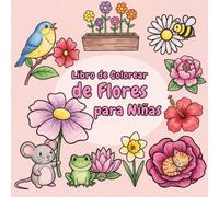 Libro de Colorear de Flores para Niñas: 50 mágicas páginas para colorear flores, ideal para niñas a partir de 4 años