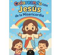 Libro de Colorear de Jesús para Niños: Más de 50 Dibujos Cristianos para Pintar y Conocer el Amor de la Divina Misericordia