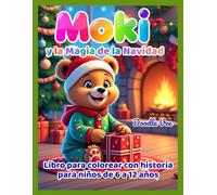 Libro de colorear de Navidad con historia - Moki y la Magia de la Navidad: Una divertida aventura navideña con páginas para colorear y actividades para niños de 6 a 12 años