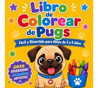 LIBRO DE COLOREAR DE PUGS: Atrevido y fácil, libro para colorear de perros para niñas y niños de 3 a 5 Años, libro interactivo.
