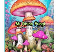 Libro de Colorear de Setas para Adultos: Relajante y Antiestrés, Diseños de Hongos y Naturaleza para Mindfulness y Creatividad