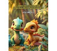 Libro de Colorear Dinosaurios Adorables: Volumen 2: Dibujos infantiles grandes y sencillos de dinosaurios para pintar y divertirse. Para niños y niñas.