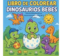 Libro de Colorear Dinosaurios Bebés: Tiernos dinosaurios en cascarones para niños de 3 a 8 años