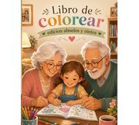 Libro de Colorear Edición Abuelos y Nietos.: Edición Abuelos y Nietos: Diseños Florales y de la Naturaleza con Líneas Gruesas para Pintar Juntos en ... y Páginas Fáciles para Personas Mayores.