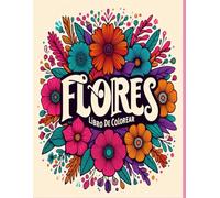 Libro de colorear flores: 50 láminas para colorear adultos, niños y personas. mayores Flores y diseños de flores para pintar y relajarse ... adultos /Cuaderno de vacaciones para adultos