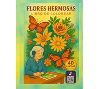 Libro de colorear Flores Hermosas. 40 láminas. Con música relajante en cada lámina. Relajación. Creatividad