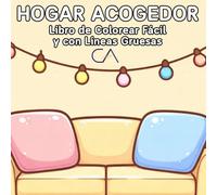 Libro de Colorear Hogar Acogedor: Escenas Relajantes de un Hogar Acogedor (Colección Colorear Fácil y con Líneas Gruesas)