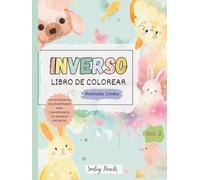Libro de Colorear Inverso: Animales Lindos (Vol. 2) - El libro trae los colores, tú traes las ideas: Libro de Actividades para Niños de Garabatos y Dibujo de Animales
