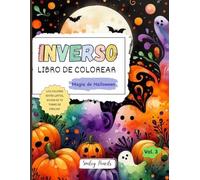 Libro de Colorear Inverso: Magia de Halloween (Vol. 3) : Los Colores ya Están Listos, Ahora es tu Turno de Dibujar: Libro de Colorear Inverso de Halloween para Niños