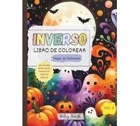 Libro de Colorear Inverso: Magia de Halloween (Vol. 3) : Los Colores ya Están Listos, Ahora es tu Turno de Dibujar: Libro de Colorear Inverso de Halloween para Niños
