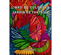 Libro de colorear - Jardin de fantasia: Para reducir el estrés, la ansiedad y la depresión