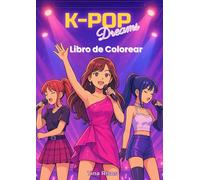 Libro de colorear Kpop Dreams: Ilustraciones para colorear de K-pop y manga: idols, conciertos, moda y energía musical