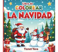 Libro de Colorear La Navidad: Dibujos tiernos de Santa, renos, muñecos de nieve y más para celebrar la magia navideña