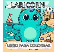 Libro de Colorear Laricorn 3 - Aventuras de Invierno Mágicas: Más de 50 adorables escenas nevadas para colorear y soñar