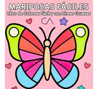 Libro de Colorear Mariposas Fáciles: Dibujos con Líneas Gruesas para Adultos y Niños (Colección Colorear Fácil y con Líneas Gruesas)