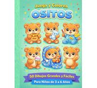 LIBRO DE COLOREAR OSITOS: 50 Dibujos Adorables que Mantendran a tu Hijo Entretenido, Aprendiendo y Lejos de las Pantallas Durante Horas