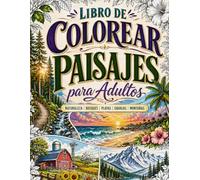 Libro de Colorear Paisajes Relajantes: Libro de Colorear Paisajes para Adultos, Libro para Pintar Paisajes | Naturaleza | Bosques | Playas | Granjas | Montañas