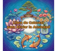 Libro de Colorear para Aliviar la Ansiedad: Libro de Colorear para Adultos con Animales, Flores, Fantasía y Más para la Atención Plena y la Relajación