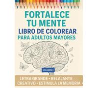 Libro de Colorear para Fortalecer la Mente - Volumen 3: 50 Nuevas Ilustraciones Relajantes con Escenas Cotidianas, Naturaleza, Animales y Objetos ... y Personas Mayores (Colorear con Calma)