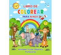 Libro de colorear para niños: Animales, Frutas, Objetos y Profesiones