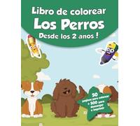 Libro de colorear para niños - Los Perros (Desde los 2 años): ¡50 páginas para colorear + 500 para descargar e imprimir!