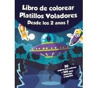 Libro de colorear para niños - Los Platillos Voladores (Desde los 2 años): ¡50 páginas para colorear + 500 para descargar e imprimir!