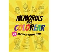 Libro de Colorear para Personas Mayores | Colorea y Recuerda: Un Viaje al Pasado: Objetos Vintage con Líneas Gruesas y Preguntas de Memoria | 48 ... para la mente activa de tus Mayores