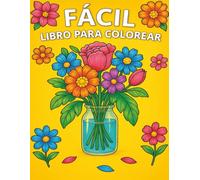 Libro de colorear para personas mayores: Flores hermosas para colorear y relajarse - Diseños grandes y fáciles para adultos mayores