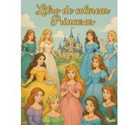 Libro de colorear Princesas: Descubre el mágico mundo de las princesas.