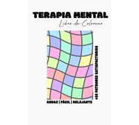 Libro de Colorear Terapia Mental | +30 Patrones Satisfactorios II: Libro de Colorear Relajante para la Paz Interior | Flujo de Colores | Un Viaje Consciente a Través de Patrones | Terapéutico