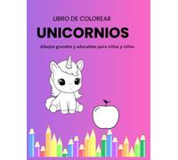 Libro de Colorear Unicornios: 15 dibujos grandes y adorables para niños y niñas de 3 a 6 años | Páginas a una cara