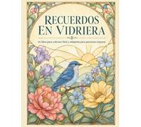 Libro de Colorear Vidrieras Grandes y Fáciles para Adultos: 50 dibujos relajantes de animales, flores, paisajes y objetos nostálgicos, ideales para personas mayores y principiantes