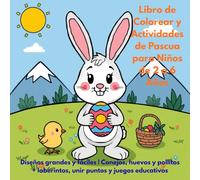 Libro de Colorear y Actividades de Pascua para Niños de 2 a 6 Años: Diseños grandes y fáciles | Conejos, huevos y pollitos + laberintos, unir puntos y juegos educativos