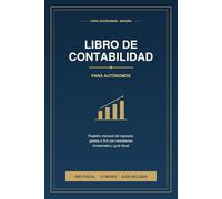 Libro de Contabilidad para Autónomos: Tu Primer Año Fiscal: Cuaderno con plantillas de ingresos y gastos, calendario fiscal, guía de gastos deducibles ... modelos 303 y 130 | Para autónomos en España