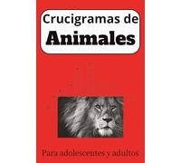 Libro de Crucigramas de Animales, Seiscientas Palabras: Libro de Crucigramas de Animales para Jóvenes y Adultos, 120 Páginas
