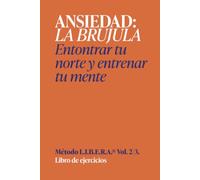Libro de ejercicios Ansiedad, la brújula: Workbook ansiedad | Método LIBERA, Volumen 2 de 3 (Libros de ejercicios | Método LIBERA El potencial oculto de la ansiedad | Workbook ansiedad)