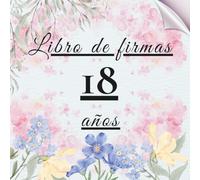 Libro de firmas 18 años: Libro de recuerdos y dedicatorias para el 18 cumpleaños - mensajes, deseos y fotos de los invitados. Idea de regalo perfecta y decoración elegante para la fiesta.
