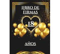 Libro de firmas 18 años: Libro de recuerdos y dedicatorias para el 18 cumpleaños - mensajes, deseos y fotos de los invitados. Idea de regalo perfecta y decoración elegante para la fiesta.