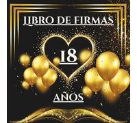 Libro de firmas 18 años: Libro de recuerdos y dedicatorias para el 18 cumpleaños - mensajes, deseos y fotos de los invitados. Idea de regalo perfecta y decoración elegante para la fiesta.
