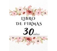 Libro de firmas 30 años: Libro de visitas para el 30 cumpleaños - mensajes, deseos y fotos de los invitados. Regalo original y decoración elegante para la fiesta