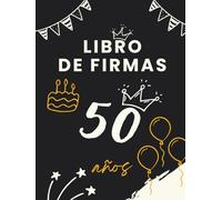Libro de firmas 50 años: Libro de visitas para el 50 cumpleaños - mensajes, deseos y fotos de los invitados. Regalo original y decoración elegante para la fiesta