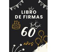 Libro de firmas 60 años: Libro de visitas para el 60 cumpleaños - mensajes, deseos y fotos de los invitados. Regalo original y decoración elegante para la fiesta