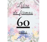 Libro de firmas 60 años: Libro de visitas para el 60 cumpleaños - mensajes, deseos y fotos de los invitados. Regalo original y decoración elegante para la fiesta