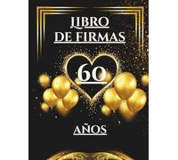 Libro de firmas 60 años: Libro de visitas para el 60 cumpleaños - mensajes, deseos y fotos de los invitados. Regalo original y decoración elegante para la fiesta