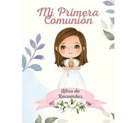 Libro de firmas Mi primera Comunión para Niñas: Dedicatorias de Invitados, Sentimientos, Familiares y amigos, Fotografías, Lista de Regalos | Álbum Firmas y Fotos Recuerdo