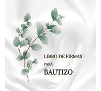 Libro de Firmas para Bautizo: Con Espacio para Mensajes, Bendiciones y Recuerdos
