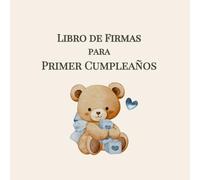 Libro de Firmas para Primer Cumpleaños: Con Espacio para Mensajes, Fotos y Recuerdos Especiales