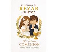 Libro de Firmas y Oraciones para Primera Comunión: El Regalo de Rezar Juntos: Guest Book Católico con Ave María y Padre Nuestro Ilustrados, con ... y Bendiciones | Regalo para Niña o Niño