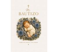 Libro de Firmas y Recuerdos - Mi Bautizo: Álbum de Dedicatorias, Mensajes, Fotos y Bendiciones para el Bautismo de Niño